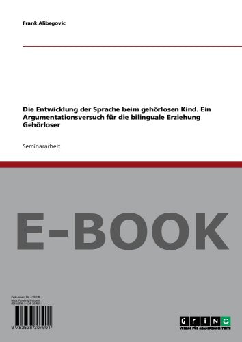 Die Entwicklung der Sprache beim gehörlosen Kind. Ein Argumentationsversuch für die bilinguale Erziehung Gehörloser Books