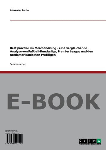 Best practice im Merchandising - eine vergleichende Analyse von Fußball-Bundesliga, Premier League und den nordamerikanischen Profiligen Books