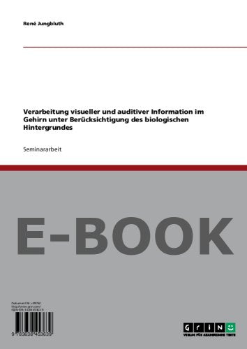 Verarbeitung visueller und auditiver Information im Gehirn unter Berücksichtigung des biologischen Hintergrundes Books