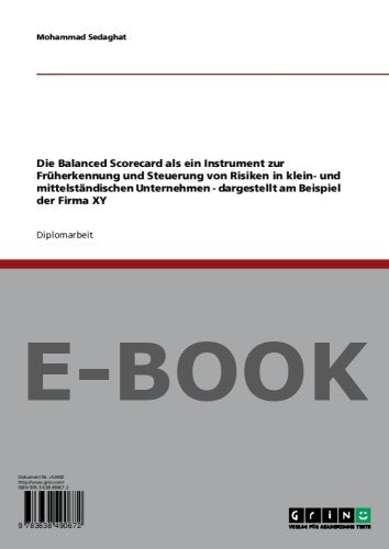 Die Balanced Scorecard als ein Instrument zur Früherkennung und Steuerung von Risiken in klein- und mittelständischen Unternehmen - dargestellt am Beispiel der Firma XY Business, Finance & Career