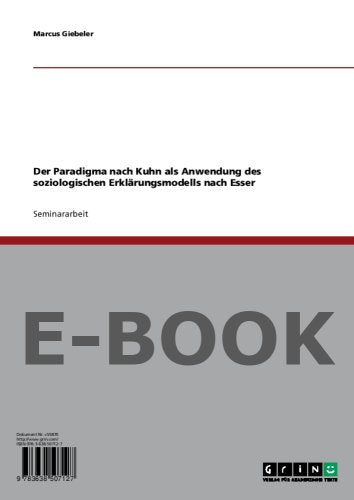 Der Paradigma nach Kuhn als Anwendung des soziologischen Erklärungsmodells nach Esser Politics & History