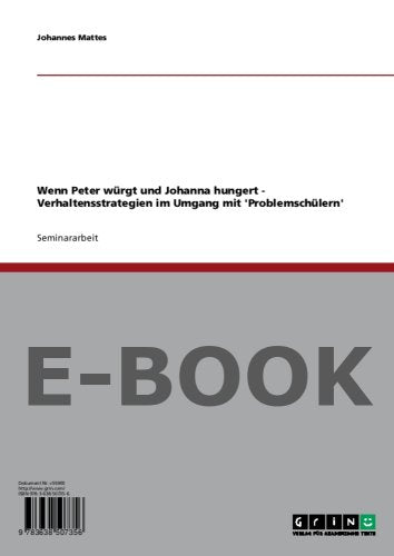 Wenn Peter würgt und Johanna hungert Verhaltensstrategien im Umgang mit 'Problemschülern' Books