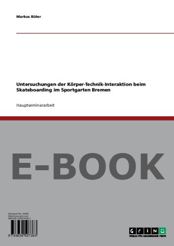Untersuchungen der Körper-Technik-Interaktion beim Skateboarding im Sportgarten Bremen Books