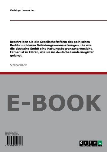 Beschreiben Sie die Gesellschaftsform des polnischen Rechts und deren Gründungsvoraussetzungen, die wie die deutsche GmbH eine Haftungsbegrenzung ... wie sie ins deutsche Handelsregister gelangt. Law