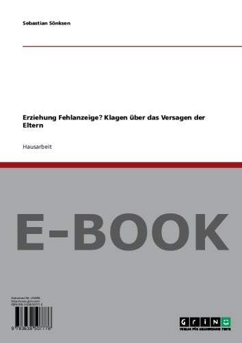 Erziehung Fehlanzeige? Klagen über das Versagen der Eltern Books