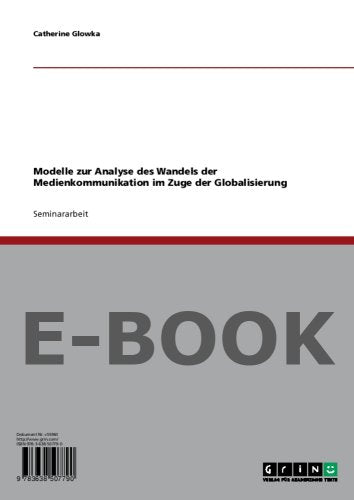 Modelle zur Analyse des Wandels der Medienkommunikation im Zuge der Globalisierung Books