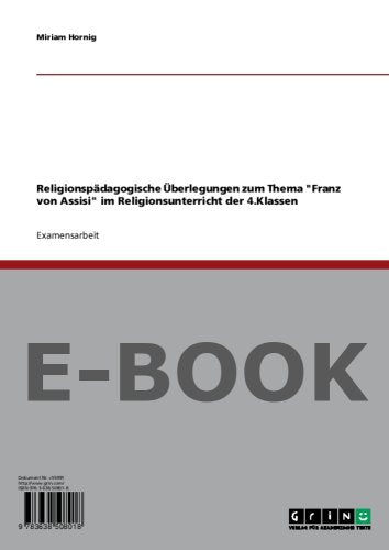 Religionspädagogische Überlegungen zum Thema Franz von Assisi im Religionsunterricht der 4.Klassen Religion & Esotericism