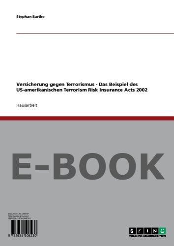 Versicherung gegen Terrorismus - Das Beispiel des US-amerikanischen Terrorism Risk Insurance Acts 2002 Books