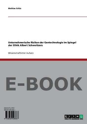 Unternehmerische Risiken der Gentechnologie im Spiegel der Ethik Albert Schweitzers Politics & Society
