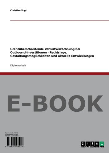 Grenzüberschreitende Verlustverrechnung bei Outbound-Investitionen - Rechtslage, Gestaltungsmöglichkeiten und aktuelle Entwicklungen Books