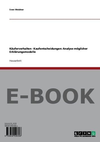 Käuferverhalten Kaufentscheidungen. Analyse möglicher Erklärungsmodelle Business, Finance & Career