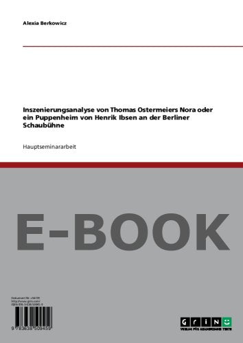 Inszenierungsanalyse von Thomas Ostermeiers Nora oder ein Puppenheim von Henrik Ibsen an der Berliner Schaubühne Film, Art & Culture