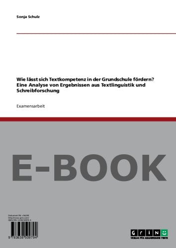 Wie lässt sich Textkompetenz in der Grundschule fördern? Eine Analyse von Ergebnissen aus Textlinguistik und Schreibforschung Social Sciences
