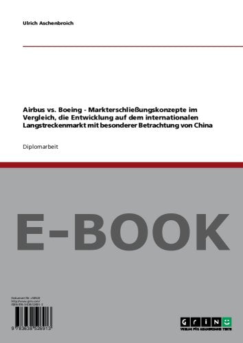 Airbus vs. Boeing - Markterschließungskonzepte im Vergleich, die Entwicklung auf dem internationalen Langstreckenmarkt mit besonderer Betrachtung von China Books