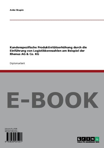 Kundenspezifische Produktivitätserhöhung durch die Einführung von Logistikkennzahlen am Beispiel der Rhenus AG & Co. KG Books