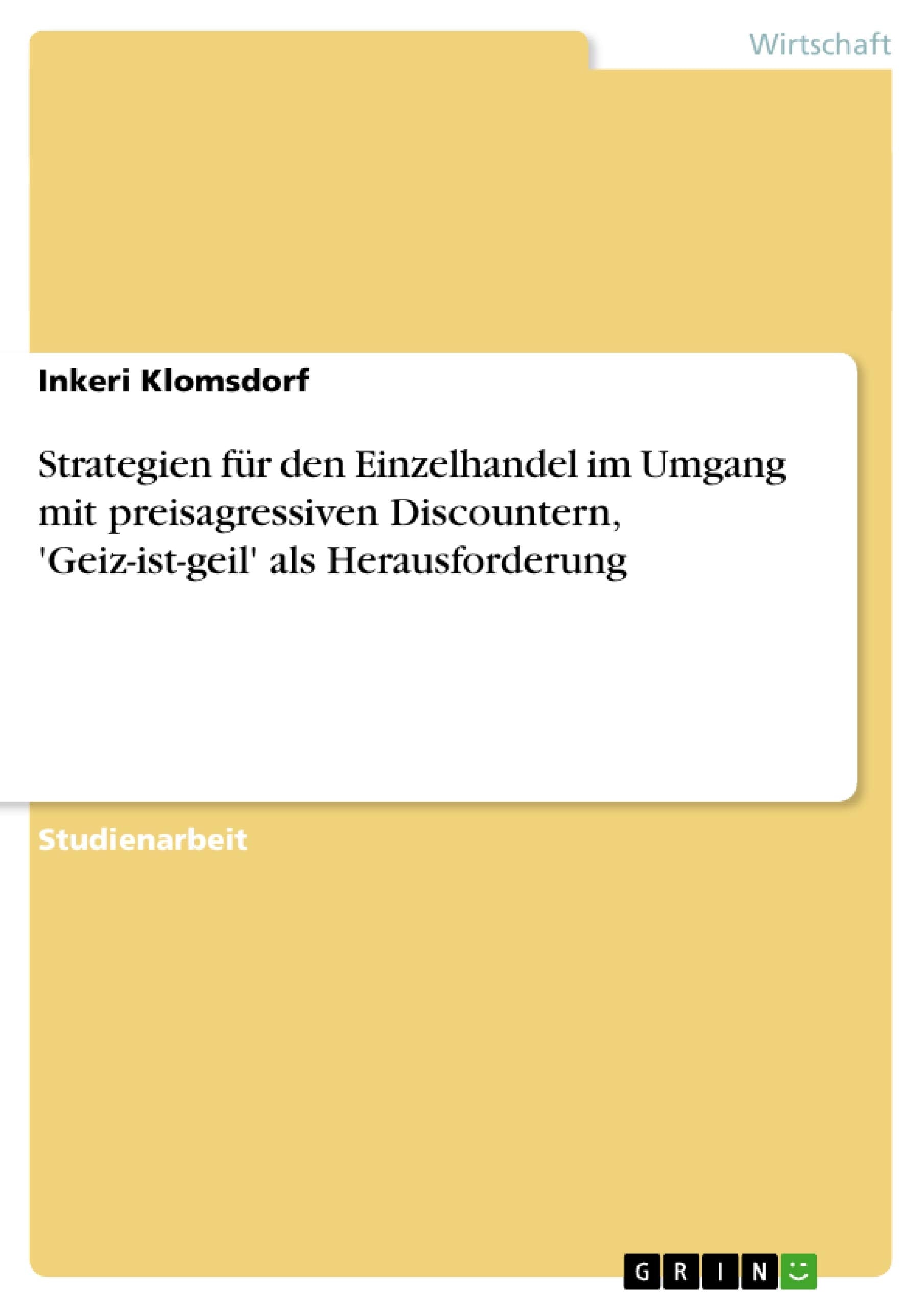 Strategien für den Einzelhandel im Umgang mit preisagressiven Discountern, 'Geiz-ist-geil' als Herausforderung Law