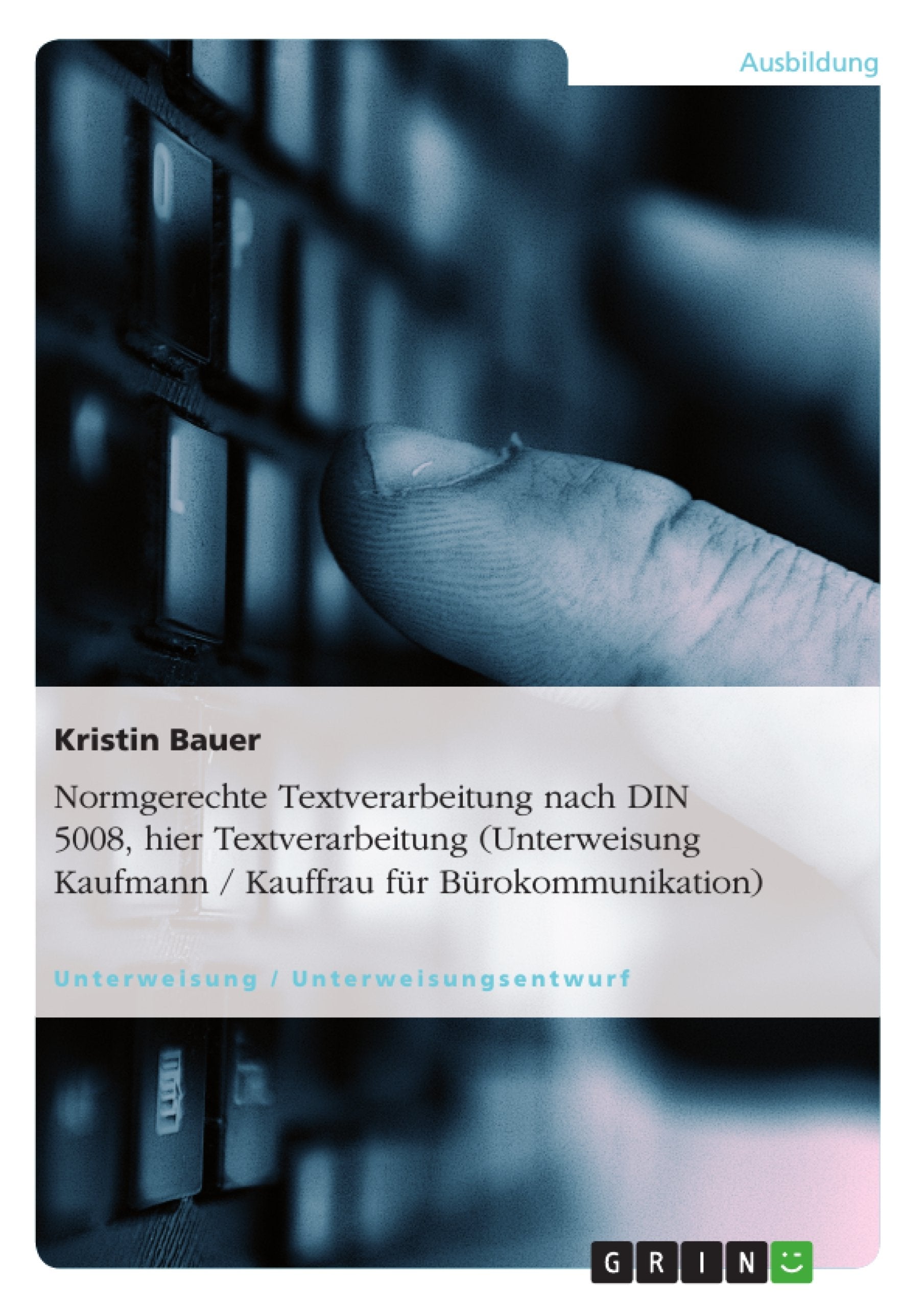 Normgerechte Textverarbeitung nach DIN 5008, hier Textverarbeitung (Unterweisung Kaufmann / Kauffrau für Bürokommunikation) Business, Finance & Career