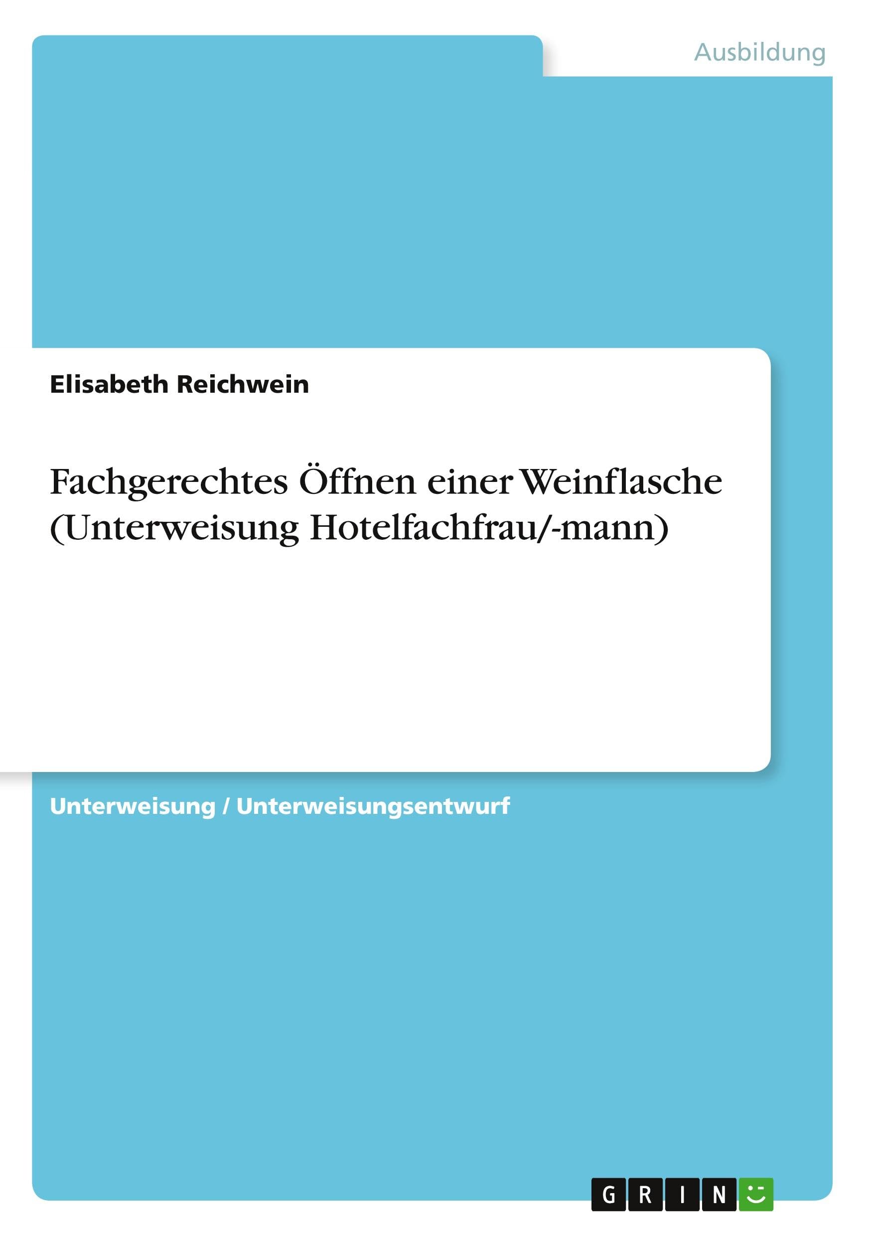 Fachgerechtes Öffnen einer Weinflasche (Unterweisung Hotelfachfrau/-mann) Business, Finance & Career