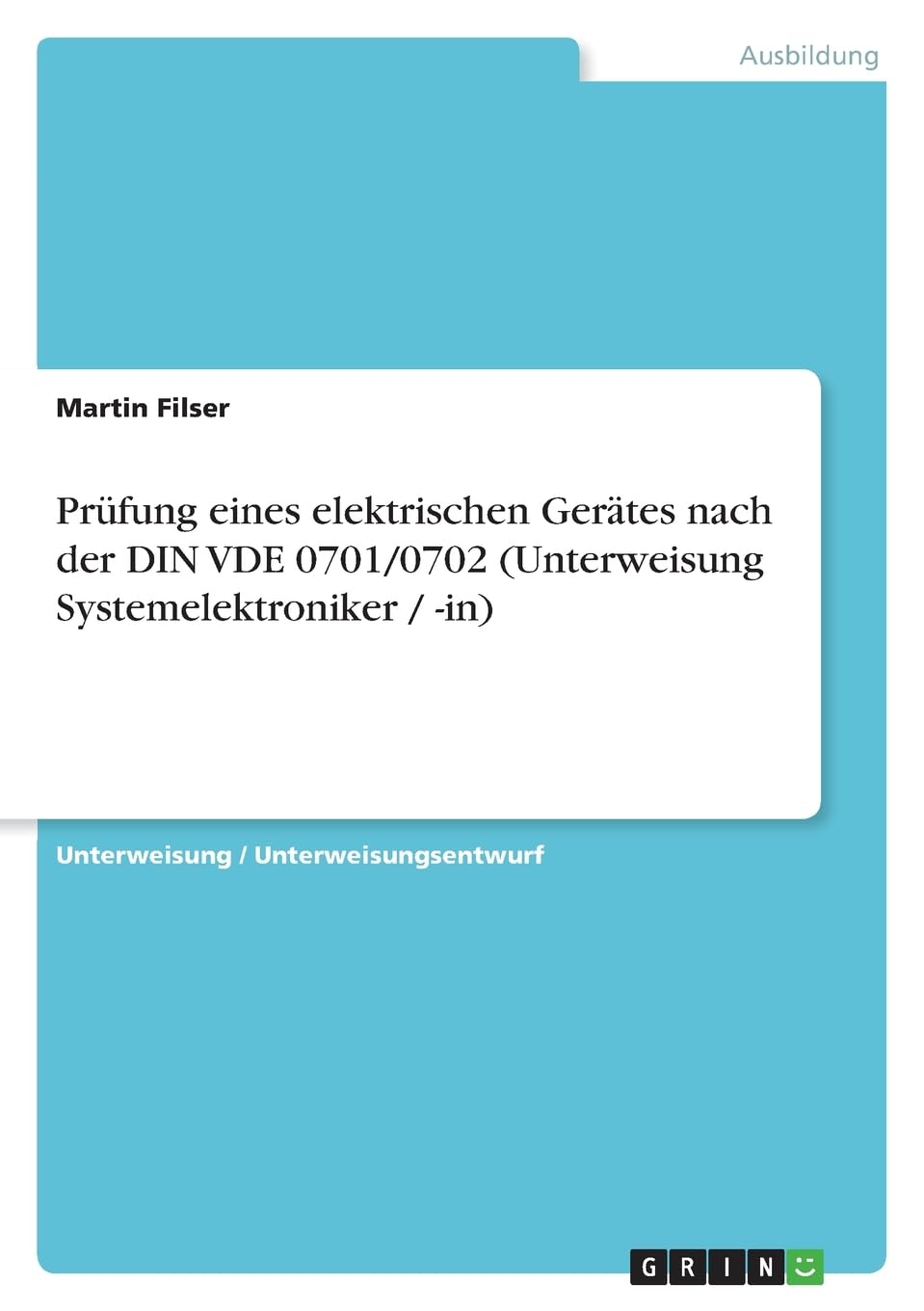 Prüfung eines elektrischen Gerätes nach der DIN VDE 0701/0702 (Unterweisung Systemelektroniker / -in) Business, Finance & Career
