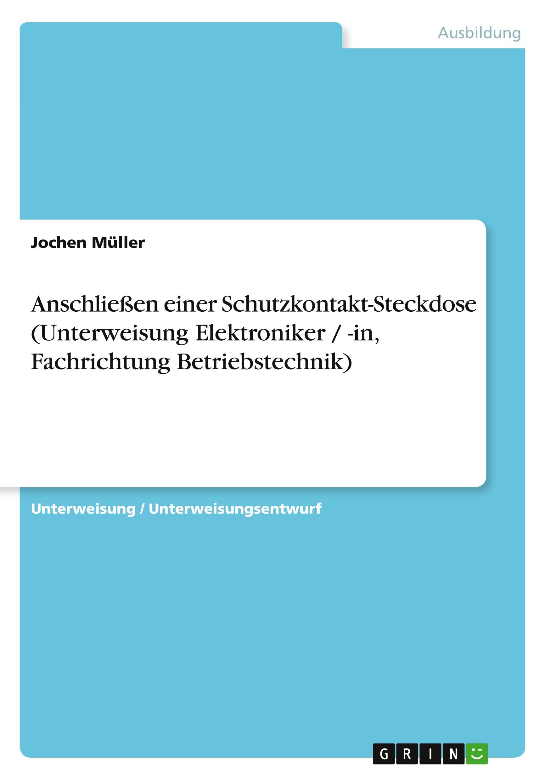 Anschließen einer Schutzkontakt-Steckdose (Unterweisung Elektroniker / -in, Fachrichtung Betriebstechnik) Business, Finance & Career