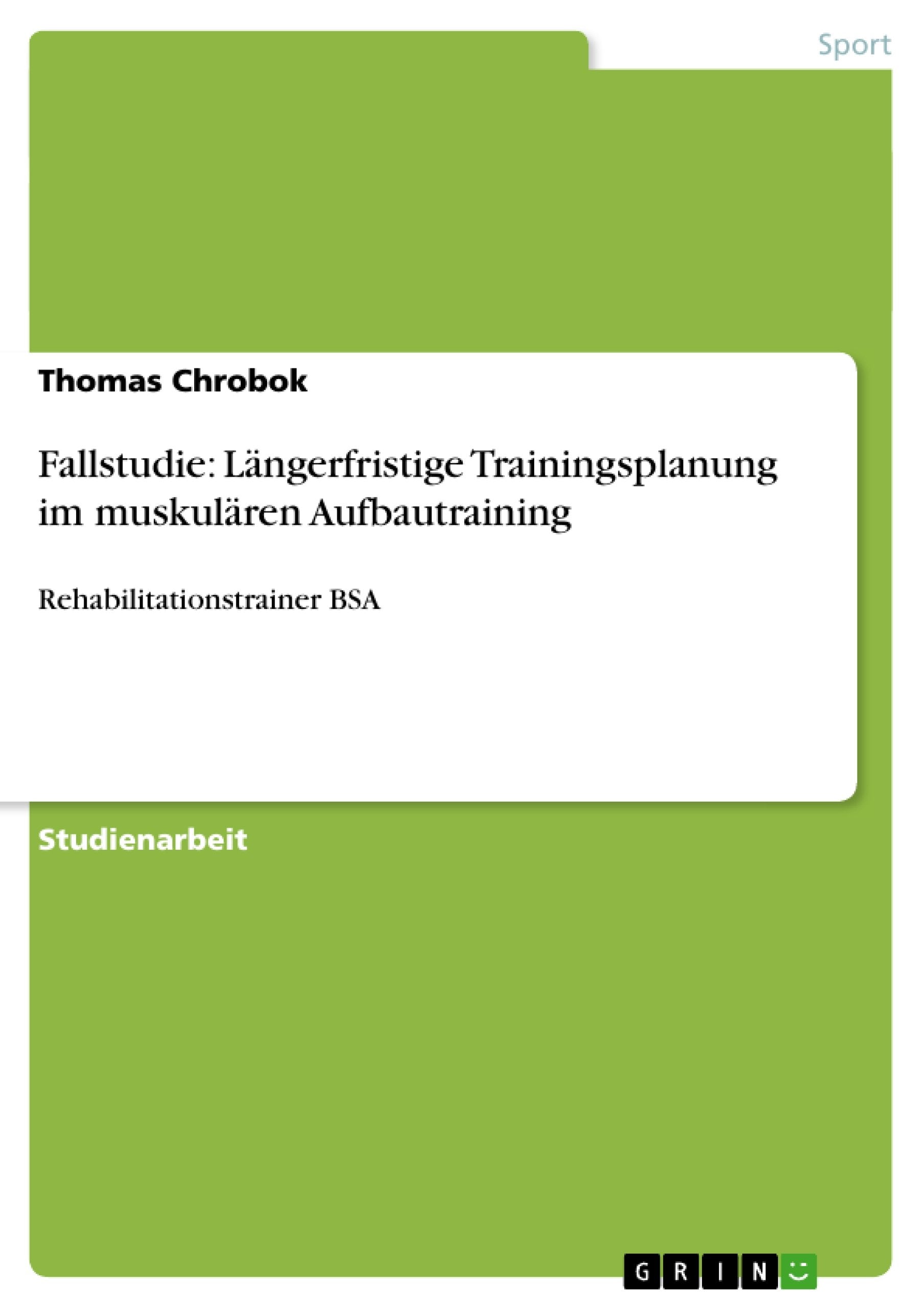 Fallstudie: Längerfristige Trainingsplanung im muskulären Aufbautraining: Rehabilitationstrainer BSA Medicine