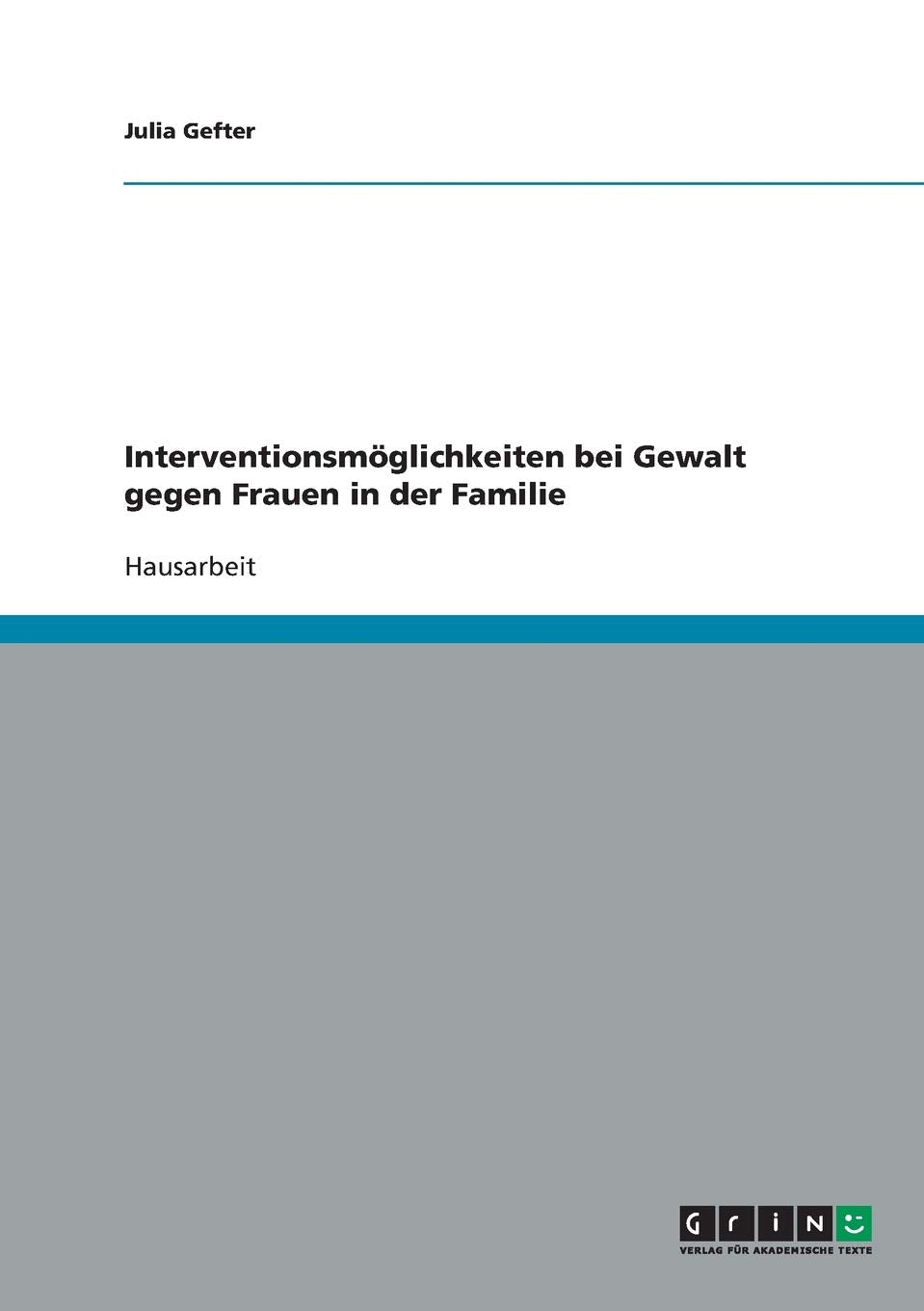 Interventionsmöglichkeiten bei Gewalt gegen Frauen in der Familie Education & Training