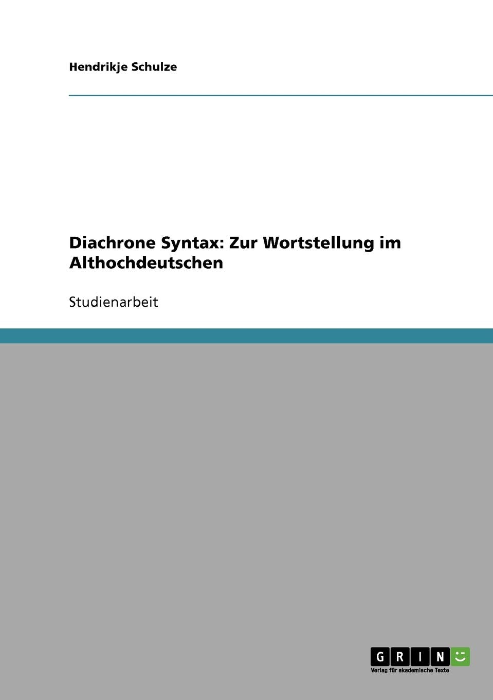 Diachrone Syntax: Zur Wortstellung im Althochdeutschen Social Sciences