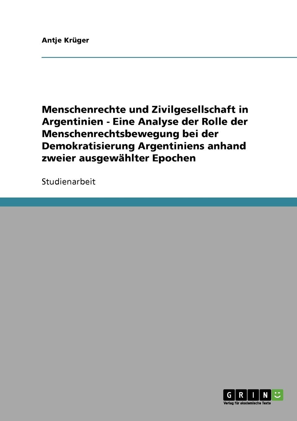 Menschenrechte und Zivilgesellschaft in Argentinien  - Eine Analyse der Rolle der Menschenrechtsbewegung bei der Demokratisierung Argentiniens anhand zweier ausgewählter Epochen Politics & History