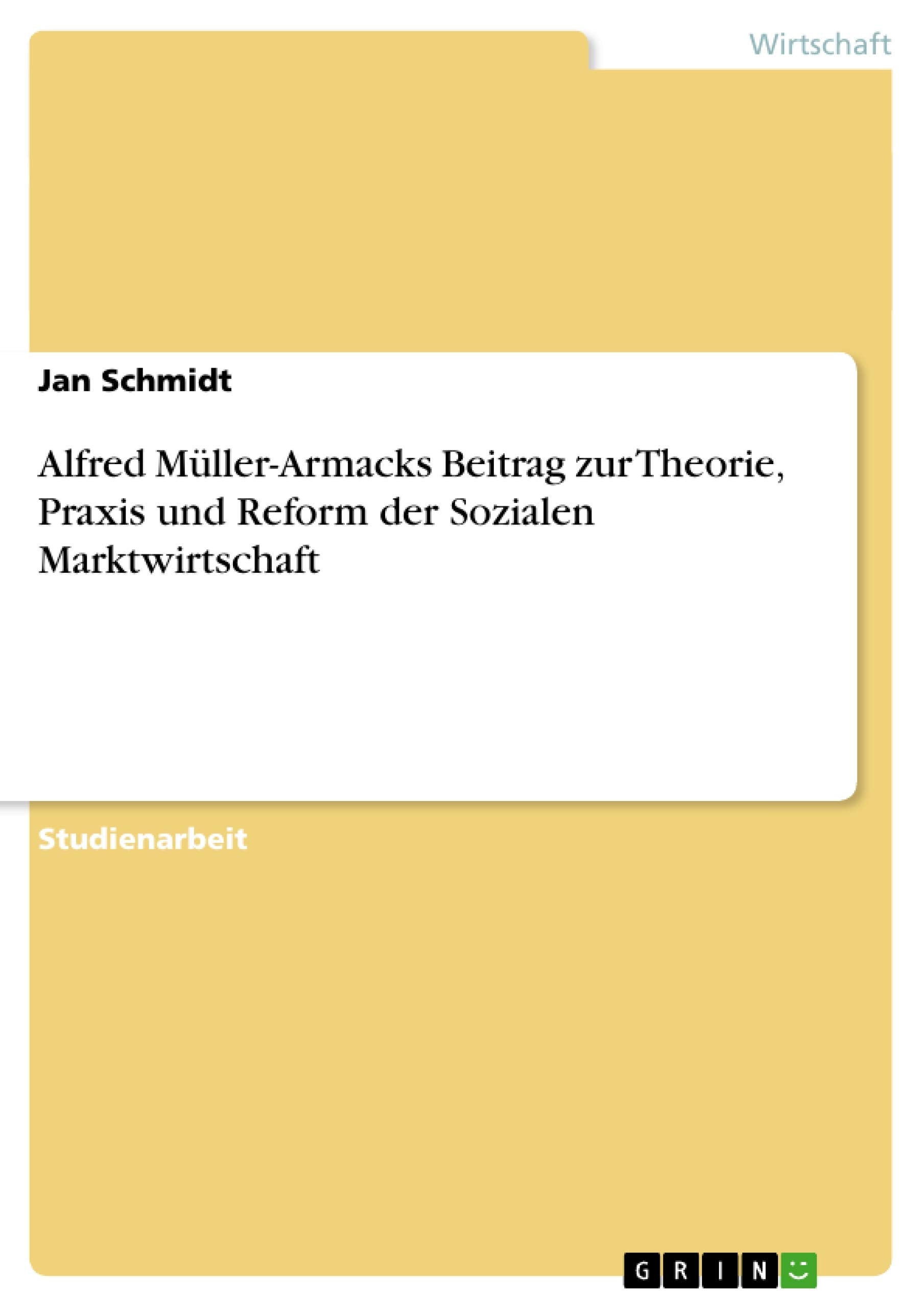 Alfred Müller-Armacks Beitrag zur Theorie, Praxis und Reform der Sozialen Marktwirtschaft Law