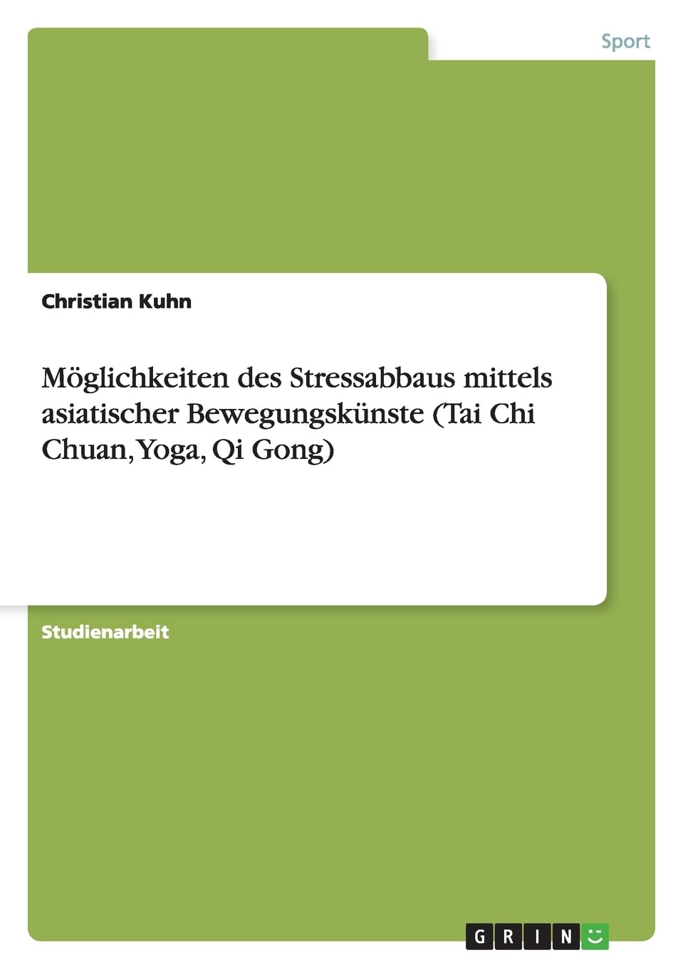Möglichkeiten des Stressabbaus mittels asiatischer Bewegungskünste (Tai Chi Chuan, Yoga, Qi Gong) Health, Nutrition & Fitness