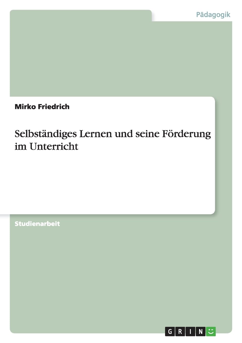 Selbständiges Lernen und seine Förderung im Unterricht Study Guides