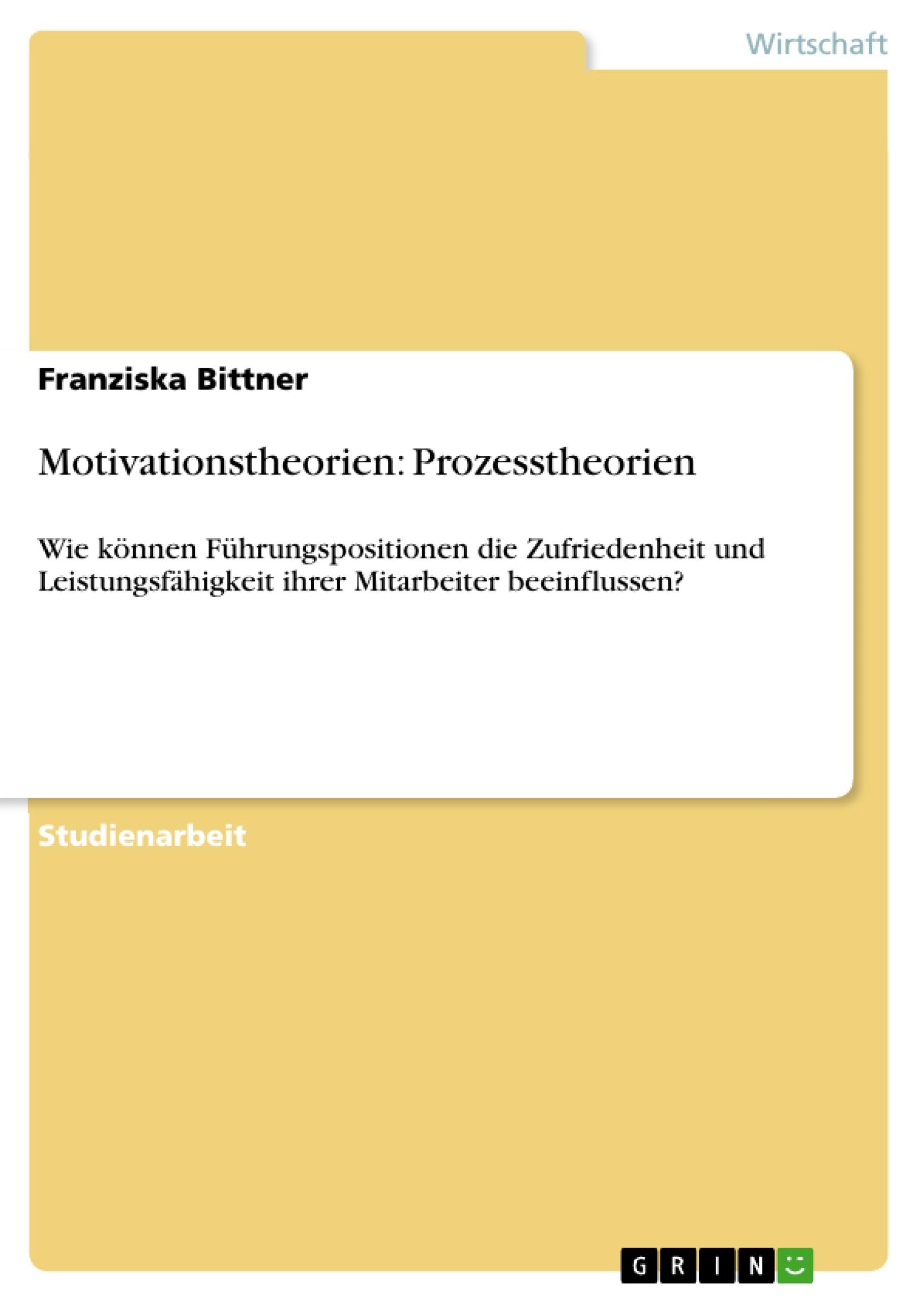 Motivationstheorien: Prozesstheorien: Wie können Führungspositionen die Zufriedenheit und Leistungsfähigkeit ihrer Mitarbeiter beeinflussen? Law