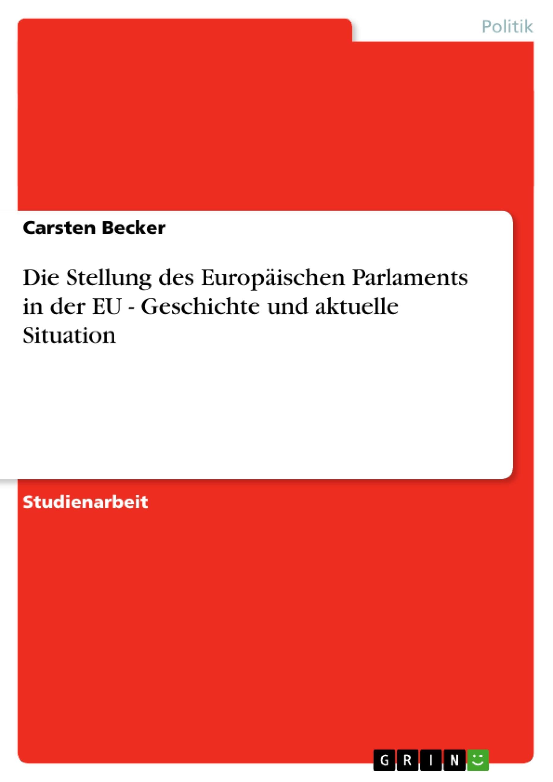 Die Stellung des Europäischen Parlaments in der EU - Geschichte und aktuelle Situation Law