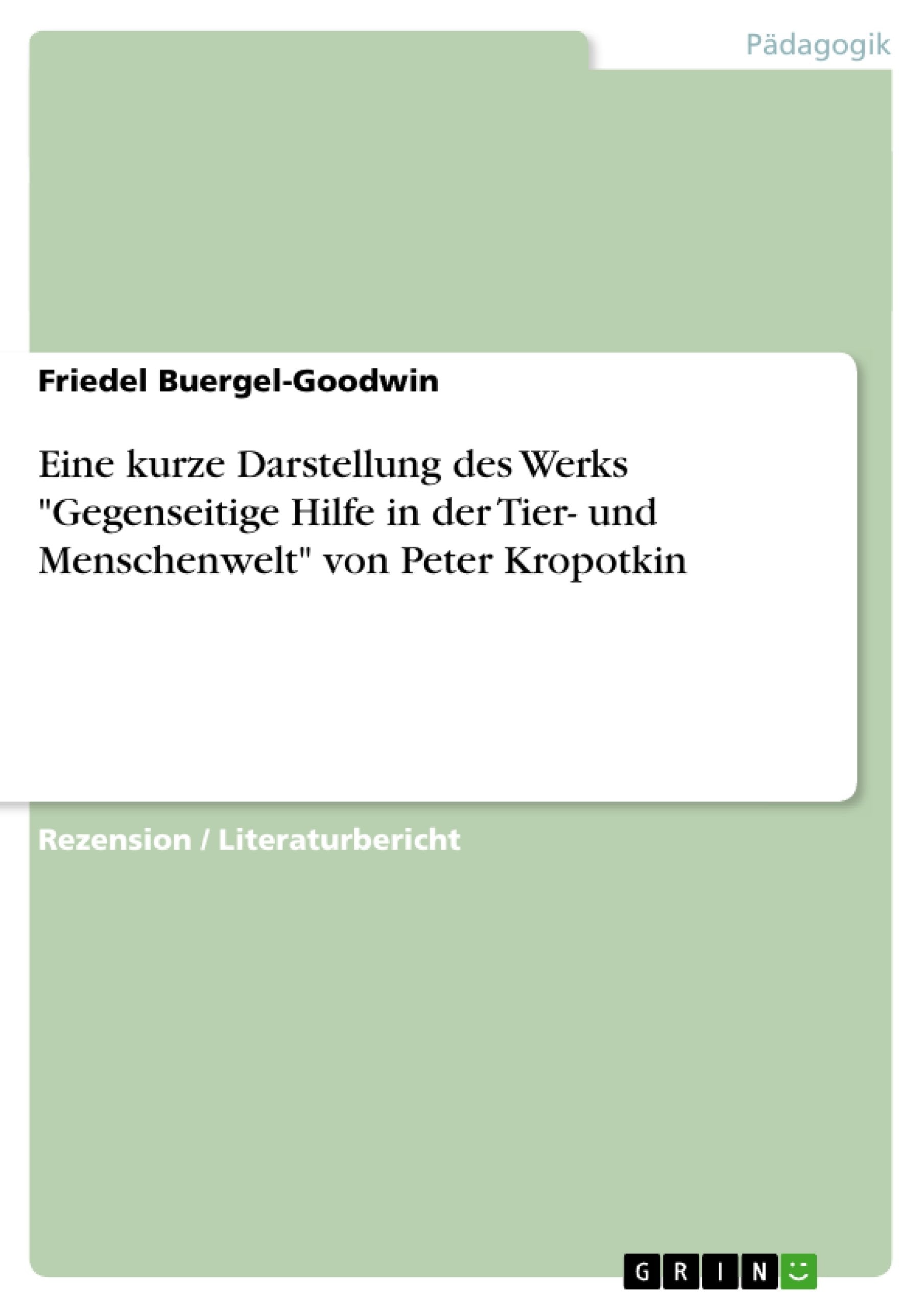 Eine kurze Darstellung des Werks "Gegenseitige Hilfe in der Tier- und Menschenwelt" von Peter Kropotkin Learning & Reference
