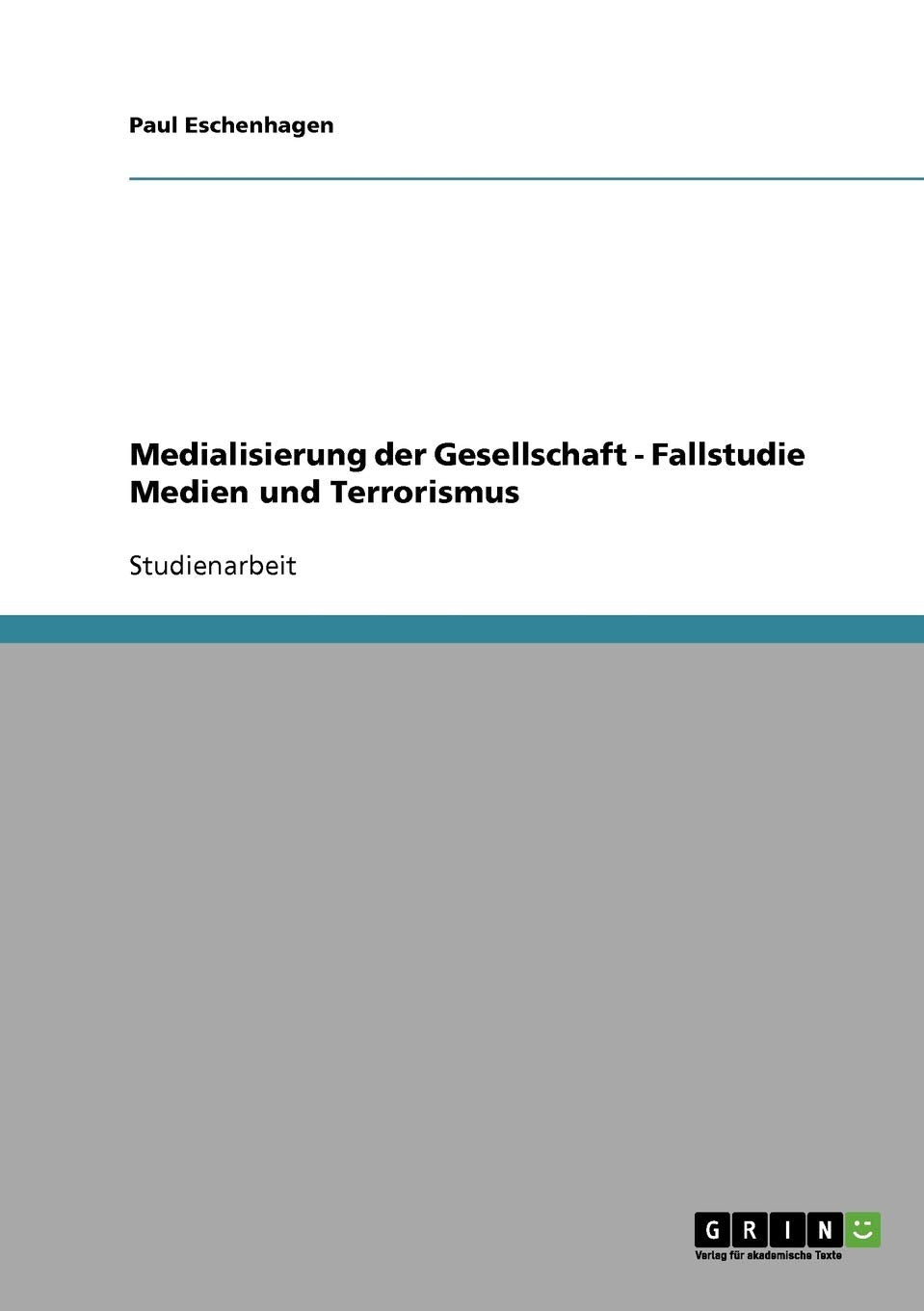 Medialisierung der Gesellschaft - Fallstudie Medien und Terrorismus Law
