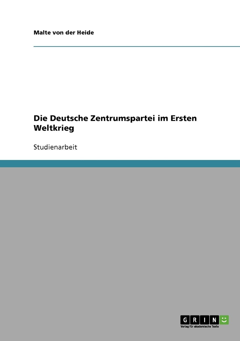 Die Deutsche Zentrumspartei im Ersten Weltkrieg Social Sciences