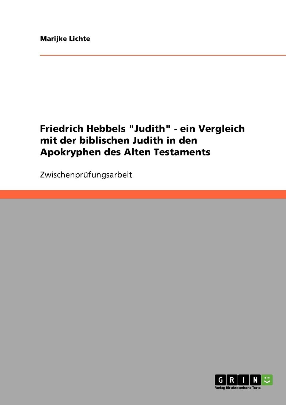 Friedrich Hebbels "Judith" - ein Vergleich mit der biblischen Judith in den Apokryphen des Alten Testaments Contemporary literature