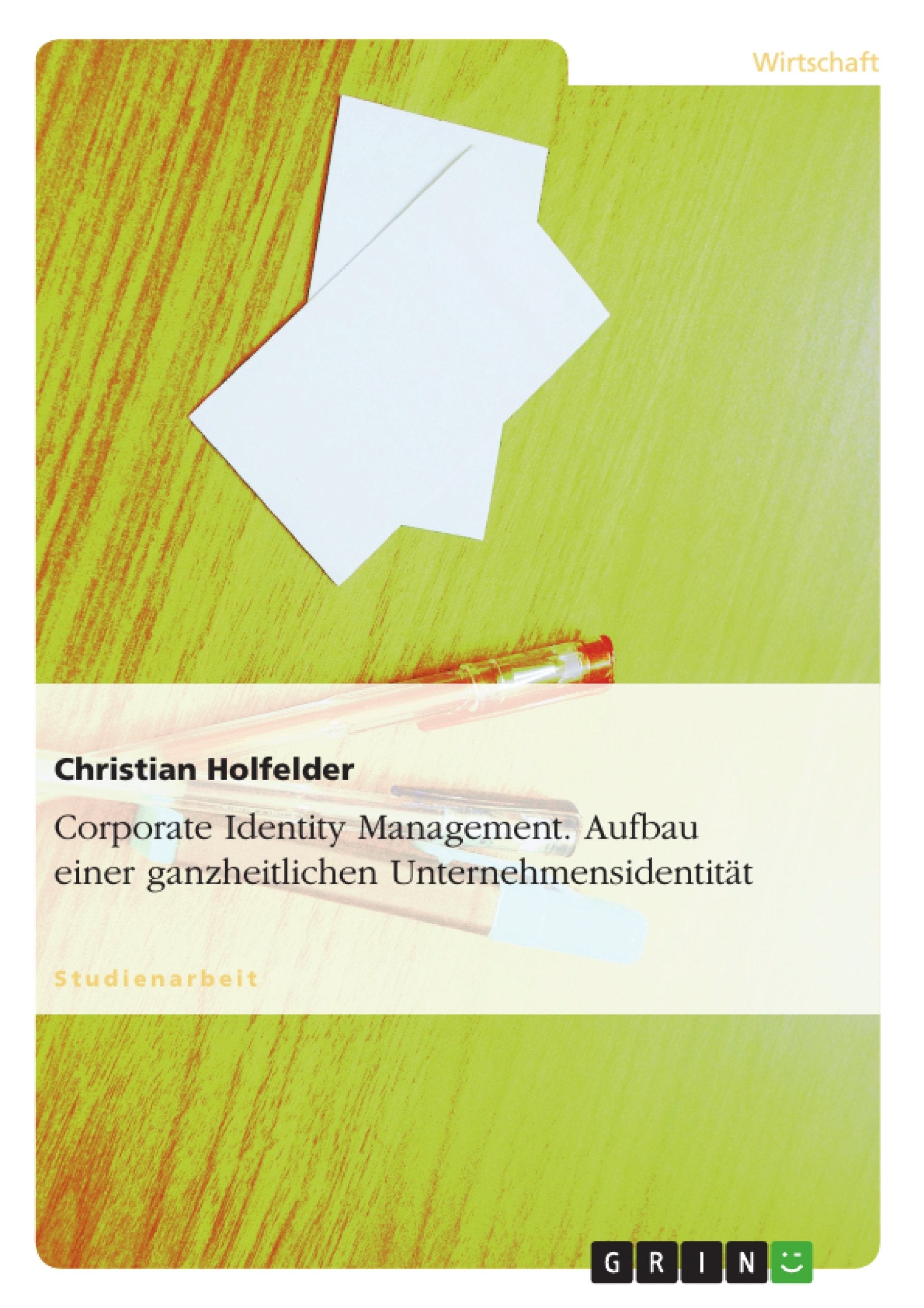 Corporate Identity Management. Aufbau einer ganzheitlichen Unternehmensidentität book