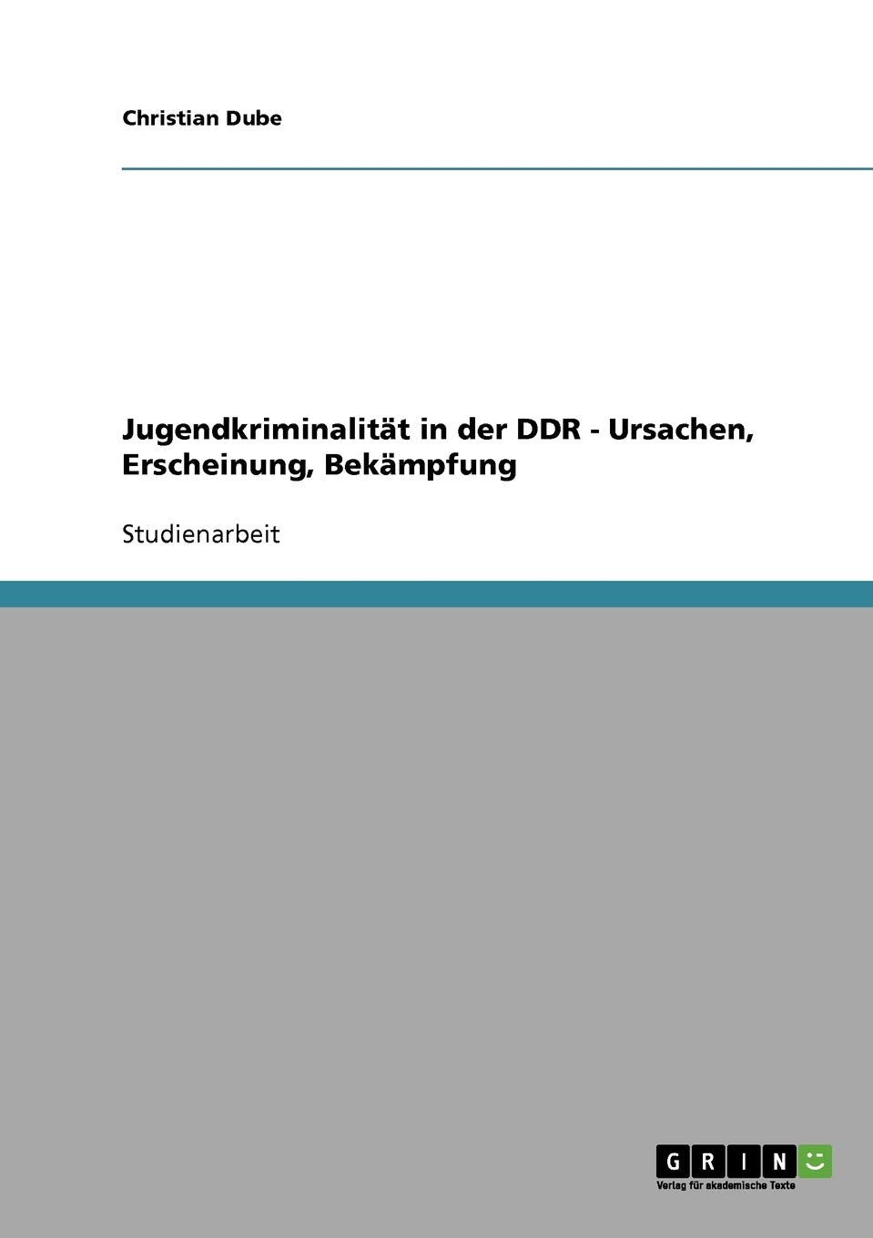 Jugendkriminalität in der DDR - Ursachen, Erscheinung, Bekämpfung Law