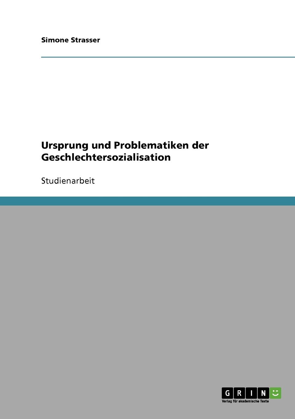 Ursprung und Problematiken der Geschlechtersozialisation Social Sciences