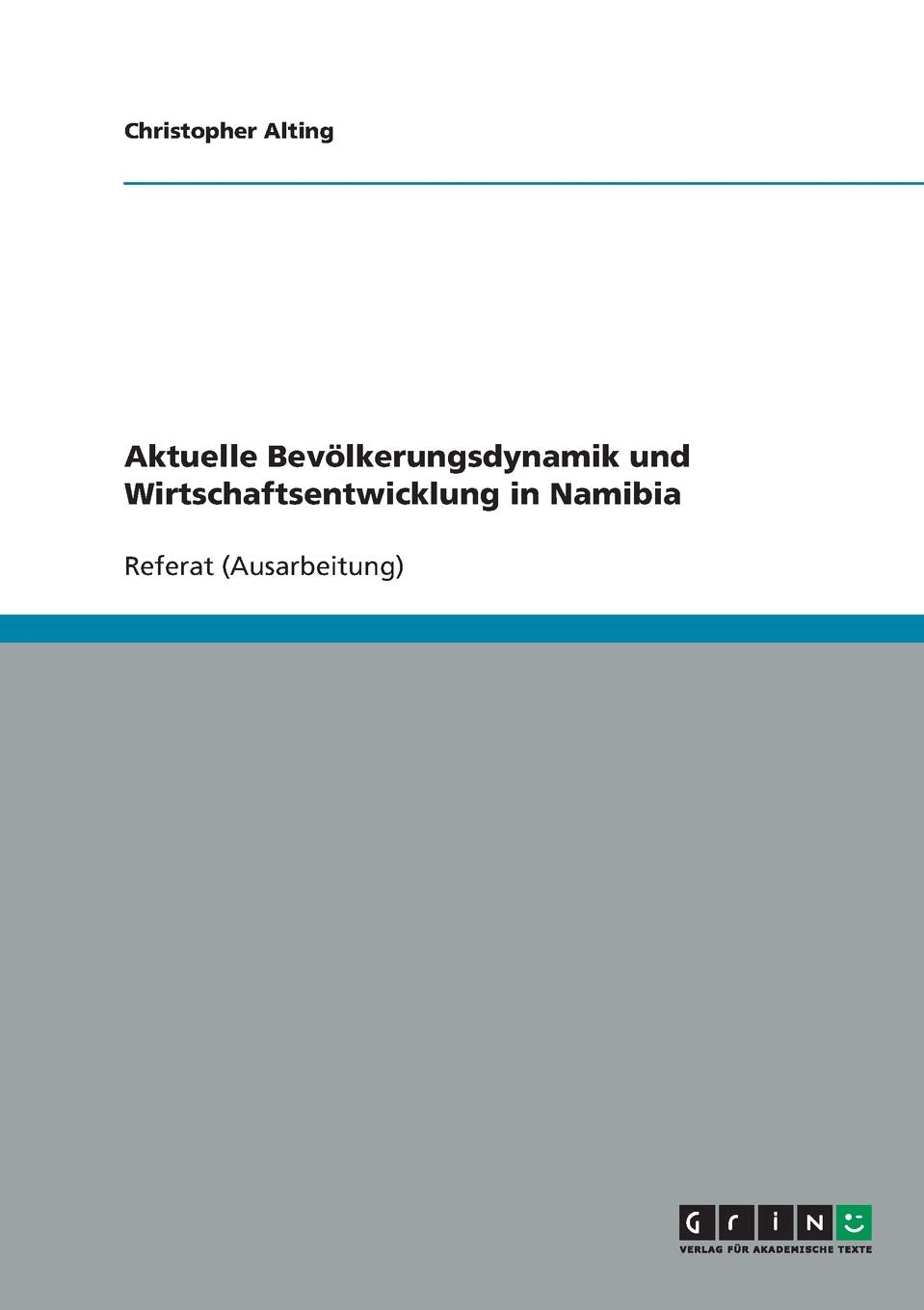 Aktuelle Bevölkerungsdynamik und Wirtschaftsentwicklung in Namibia Social Sciences