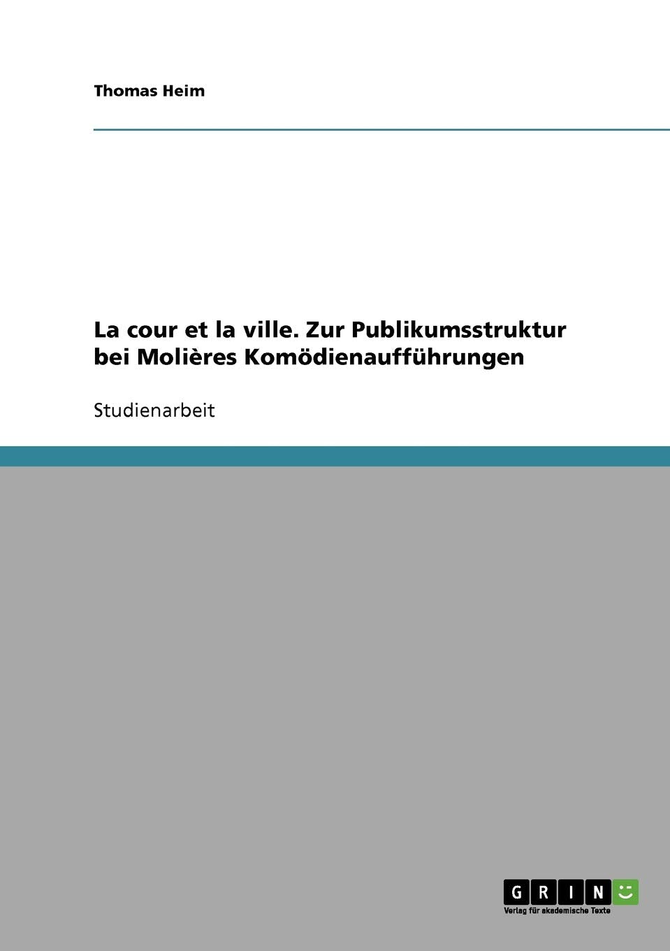 La cour et la ville. Zur Publikumsstruktur bei Molières Komödienaufführungen Contemporary literature