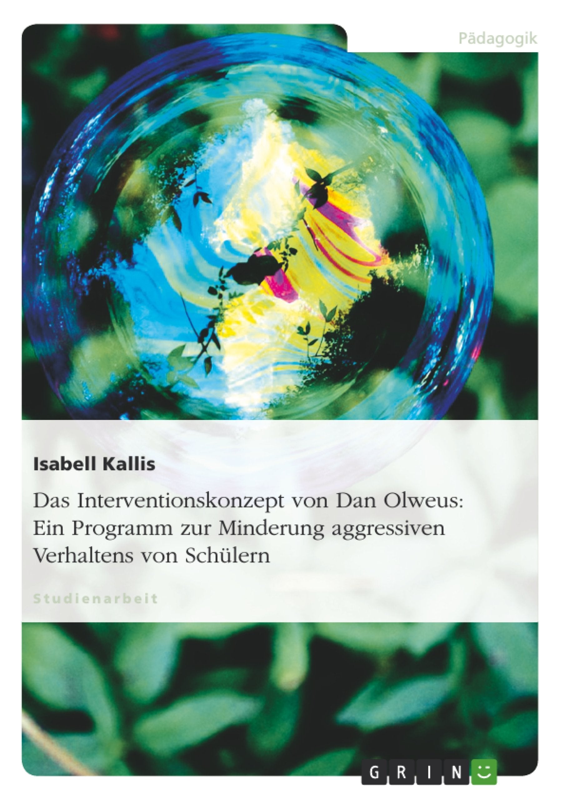 Das Interventionskonzept von Dan Olweus: Ein Programm zur Minderung aggressiven Verhaltens von Schülern Study Guides