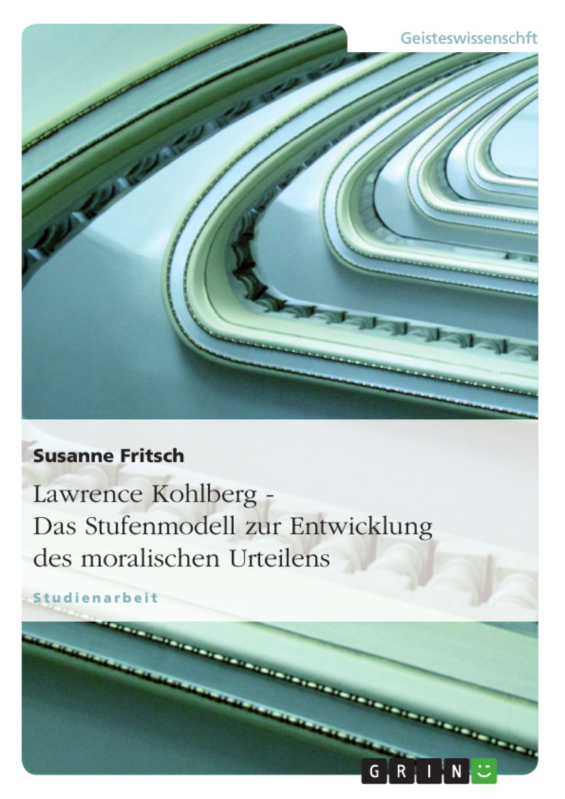 Lawrence Kohlberg - Das Stufenmodell zur Entwicklung des moralischen Urteilens Religion & Esotericism