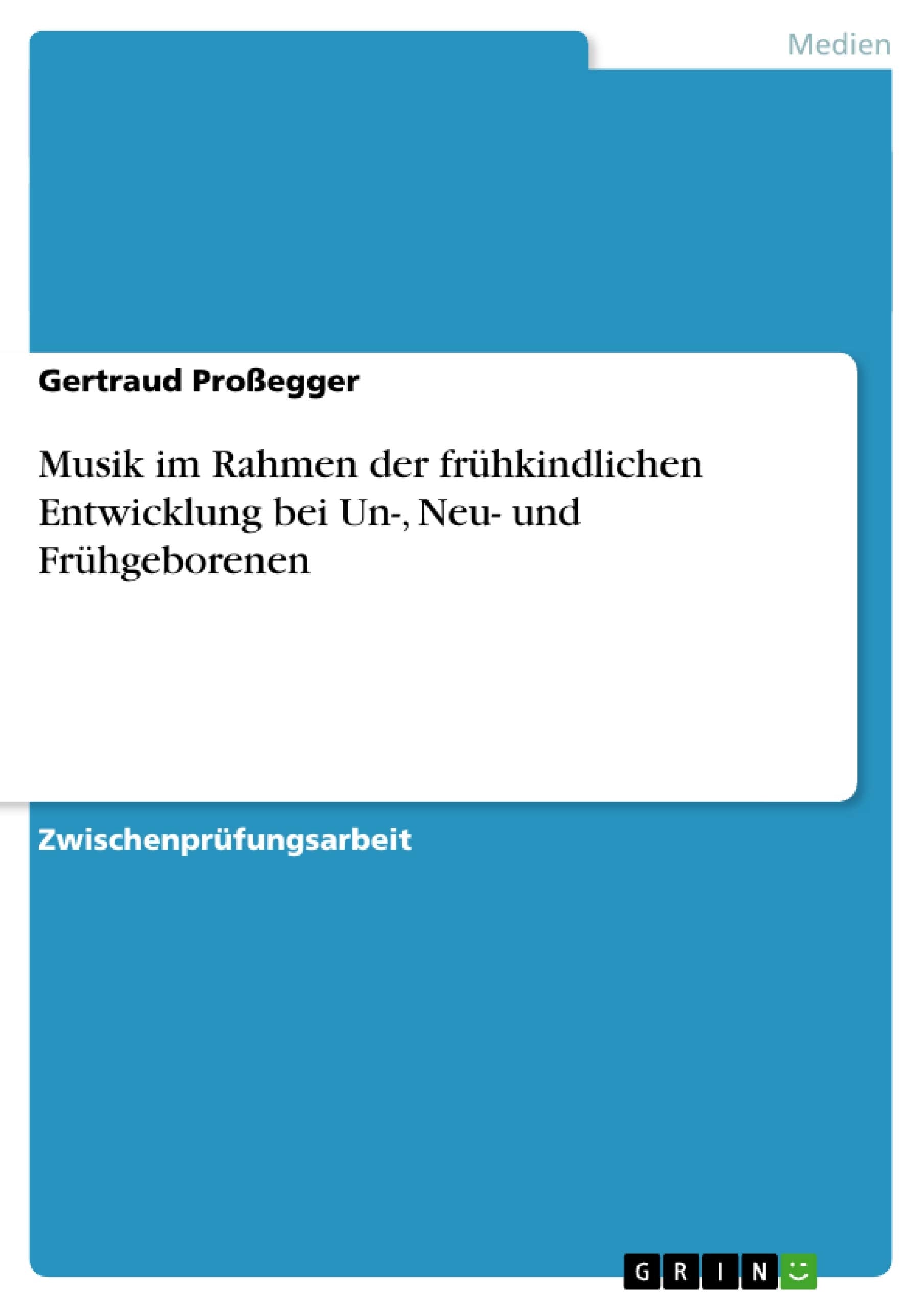 Musik im Rahmen der frühkindlichen Entwicklung bei Un-, Neu- und Frühgeborenen Arts & Music