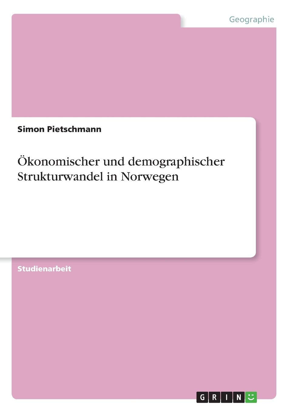 Ökonomischer und demographischer Strukturwandel in Norwegen Social Sciences