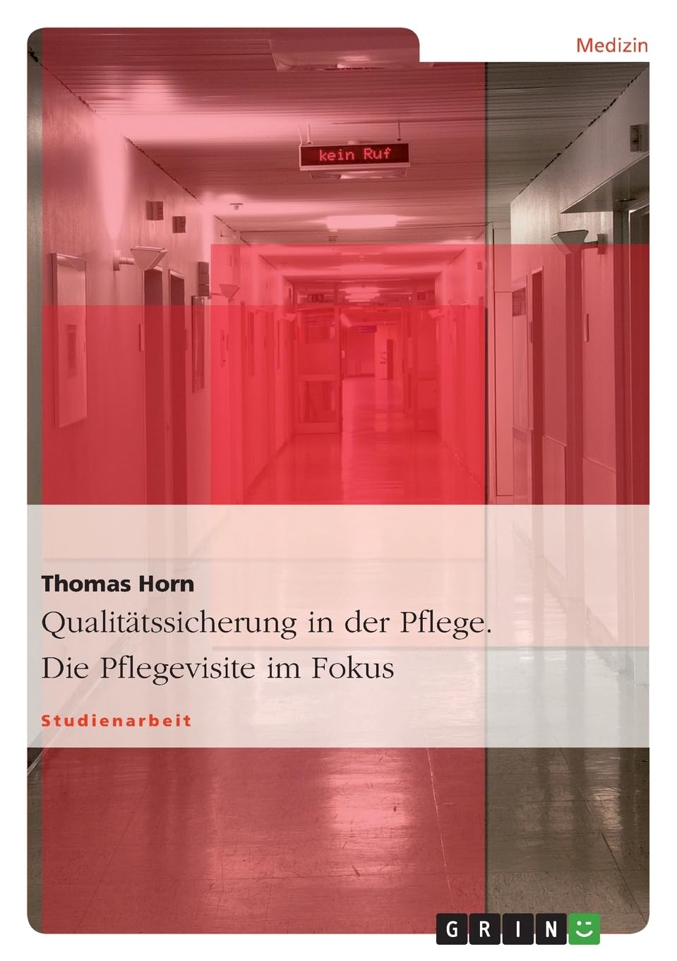 Qualitätssicherung in der Pflege. Die Pflegevisite im Fokus Medicine