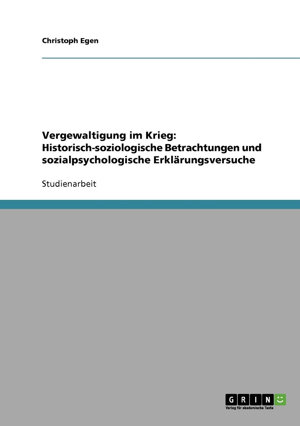 Vergewaltigung im Krieg: Historisch-soziologische Betrachtungen und sozialpsychologische Erklärungsversuche Psychology