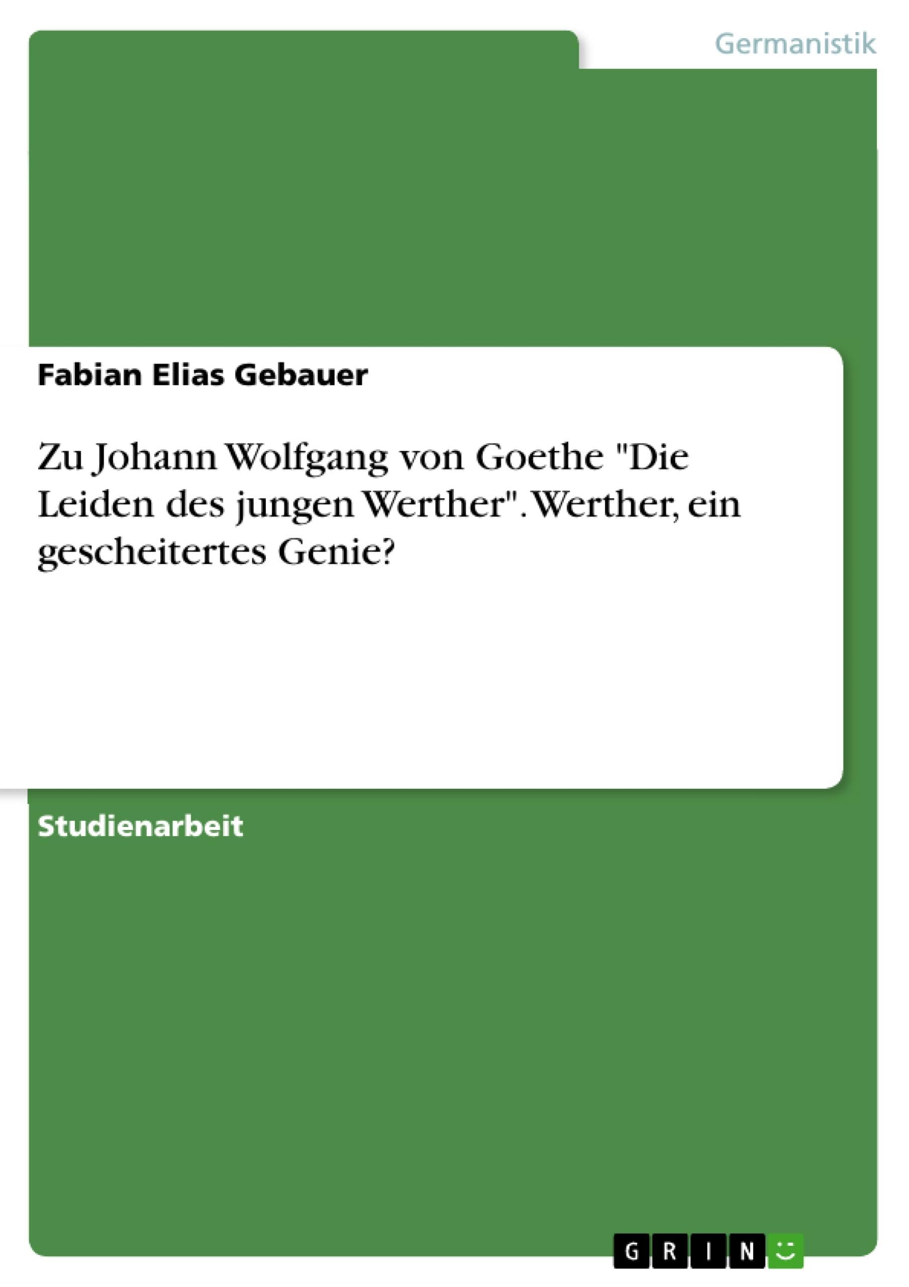 Zu Johann Wolfgang von Goethe "Die Leiden des jungen Werther". Werther, ein gescheitertes Genie? Contemporary literature