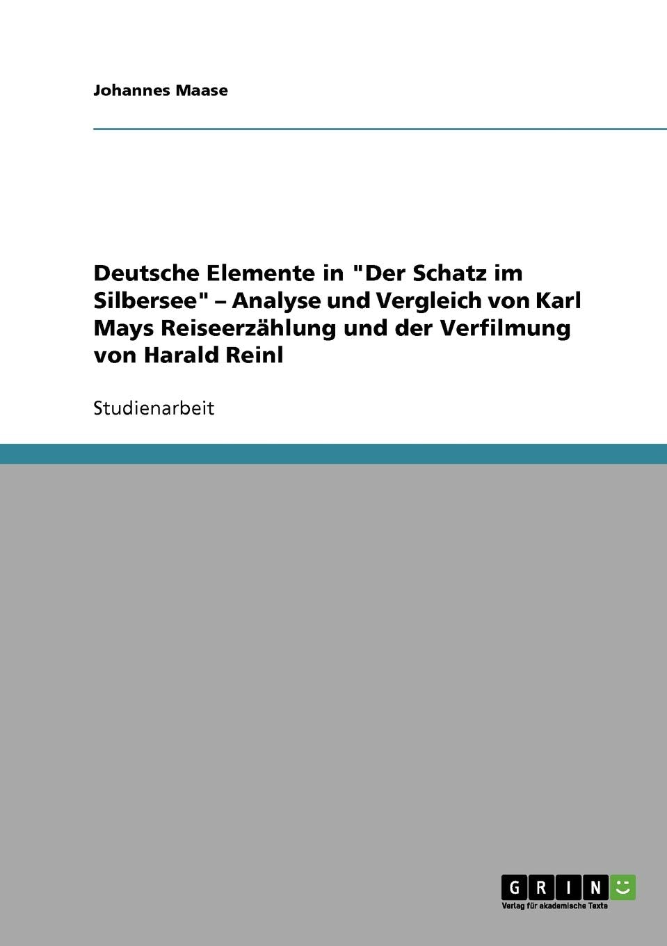 Deutsche Elemente in "Der Schatz im Silbersee" - Analyse und Vergleich von Karl Mays Reiseerzählung und der Verfilmung von Harald Reinl Contemporary literature